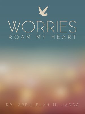 cover image of Worries Roam My Heart